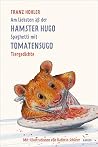 Am liebsten aß der Hamster Hugo Spaghetti mit Tomatensugo: Tiergedichte Am liebsten aß der Hamster Hugo Spaghetti mit Tomatensugo: Tiergedichte