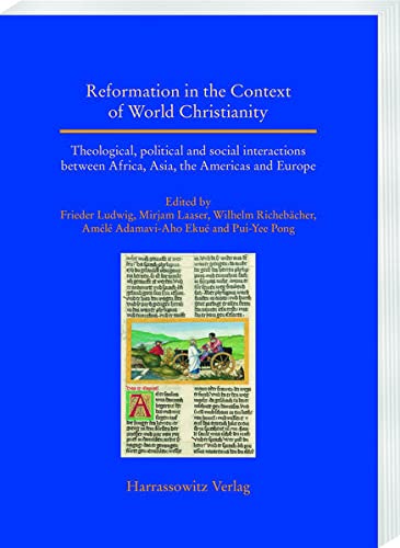 Reformation in the Context of World Christianity: Theological, Political and Social Interactions Between Africa, Asia, the Americas and Europe ... Christentumsgeschichte (Asien)