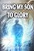 Bring My Son To Glory (Born...