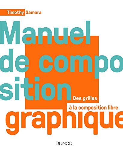 Manuel de composition graphique - Des grilles à la composition libre: Des grilles à la composition libre (Paperback)