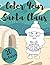 Color Your Santa Claus: Coloring Book, Perfect Christmas Gift or Present for Kids or Toddlers