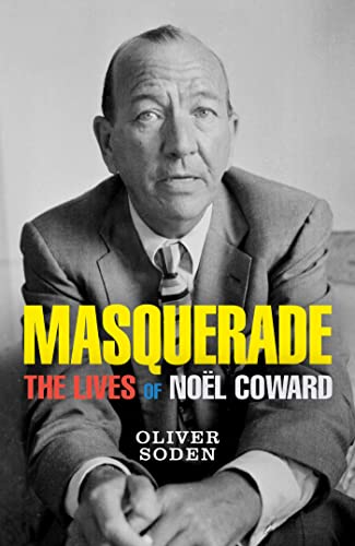 Masquerade: The Lives of Noël Coward (Kindle Edition)