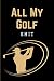 All My Golf Shit: Practical...