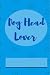 Dog Head Lover Blue: For al...