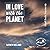 In Love with the Planet
