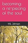 becoming: a re-piecing of the soul becoming: a re-piecing of the soul