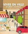 Vivre en ville en pleine conscience: Les joies de la vie urbaine