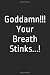 Goddamn, Your Breath Stinks...