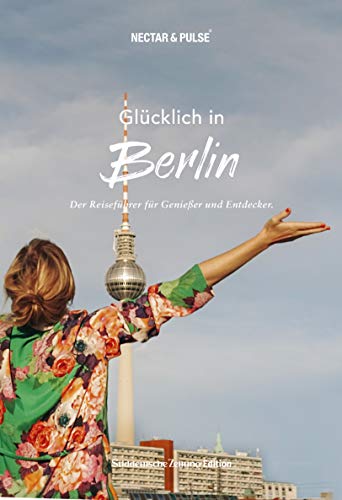 Glücklich in Berlin: Der Reiseführer für Genießer und Entdecker (Paperback)