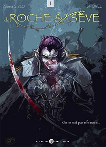 De Roche et de Sève T01: On ne nait pas elfe noire ... (Paperback)