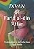 DIVAN OF FARID AL-DIN 'ATTAR