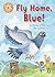 Fly Home, Blue!: Independent Reading Orange 6 (Reading Champion)