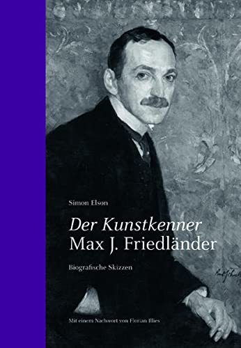 Simon Elson. Der Kunstkenner. Max J. Friedländer. Biografische Skizzen (Hardcover)