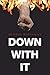 Down with It