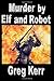 Murder by Elf and Robot: A ...