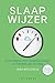 Slaap wijzer: In 10 stappen weer zorgeloos slapen en energiek zijn overdag (Dutch Edition)