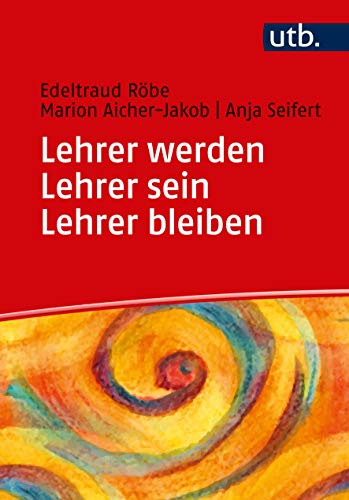 Lehrer werden - Lehrer sein - Lehrer bleiben: Lehrerberuf zwischen Schulalltag und Professionalisierung (Paperback)
