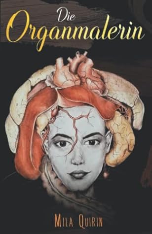 Die Organmalerin: -mit Illustrationen (German Edition)