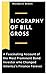 BIOGRAPHY OF BILL GROSS: A ...