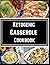 Ketogenic Casserole Cookboo...