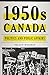 1950s Canada by Nelson Wiseman