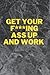 Notebook: Get Your Ass Up A...