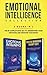 Emotional Intelligence Collection 2-in-1 Bundle: Emotional Intelligence + Cognitive Behavioral Therapy (CBT) - The #1 Complete Box Set to Understand Your Emotions and Reshape Your Brain