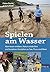 Spielen am Wasser: Abenteue...
