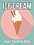 Ice Cream Adult Coloring Book: Coloring Book For Adults Ice Cream Coloring Pages For Stress Relief