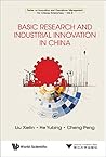 Basic Research And Industrial Innovation In China (Series On Innovation And Operations Management For Chinese Enterprises Book 2)