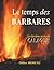 Le temps des barbares: Atti...