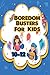 Boredom Busters For Kids 10...