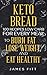 Keto Bread by james fitt