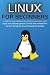 Linux for Beginners: A Guide for Linux fundamentals and technical overview with a logical and systematic approach. Learn the basic command lines and move through the process advancing in knowledge
