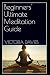 Beginners' Ultimate Meditation Guide by Victoria Davies