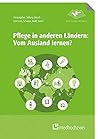 Pflege in anderen Ländern: Vom Ausland lernen?