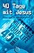 40 Tage mit Jesus
