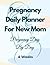 Pregnancy Daily Planner for...