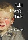 Ick! Fran’s Tick!: en Español (Spanish Edition)