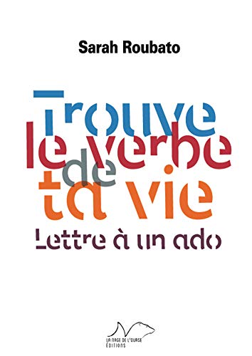 Trouve le verbe de ta vie: Lettre à un ado (Paperback)