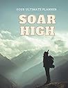 Soar High: Your Ultimate Planner (2Mile Toolkit Planners and Journals)