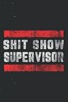 Notebook Blush Notes: Shit Show Supervisor Sarcastic Distressed 114 Pages 6''x8.5''
