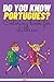 Do You Know Português??: Co...