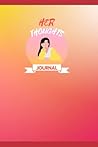 HER Thoughts: A pink orange yellow white journal diary great for jotting down thoughts and plans