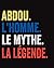 Abdou l'Homme Le Mythe La L...