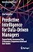 Predictive Intelligence for Data-Driven Managers: Process Model, Assessment-Tool, IT-Blueprint, Competence Model and Case Studies (Future of Business and Finance)