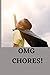 OMG CHORES! by Dena Trego