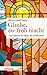 Glaube, der froh macht by Heinz-Josef Fabry