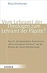 Vom Lehramt der Theologen zum Lehramt der Päpste?: Pius XI., die Apostolische Konstitution "Deus scientiarum Dominus" und die Reform der Universitätstheologie