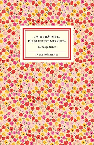 »Mir träumte, du bliebest mir gut«: Die schönsten Liebesgedichte (Hardcover)